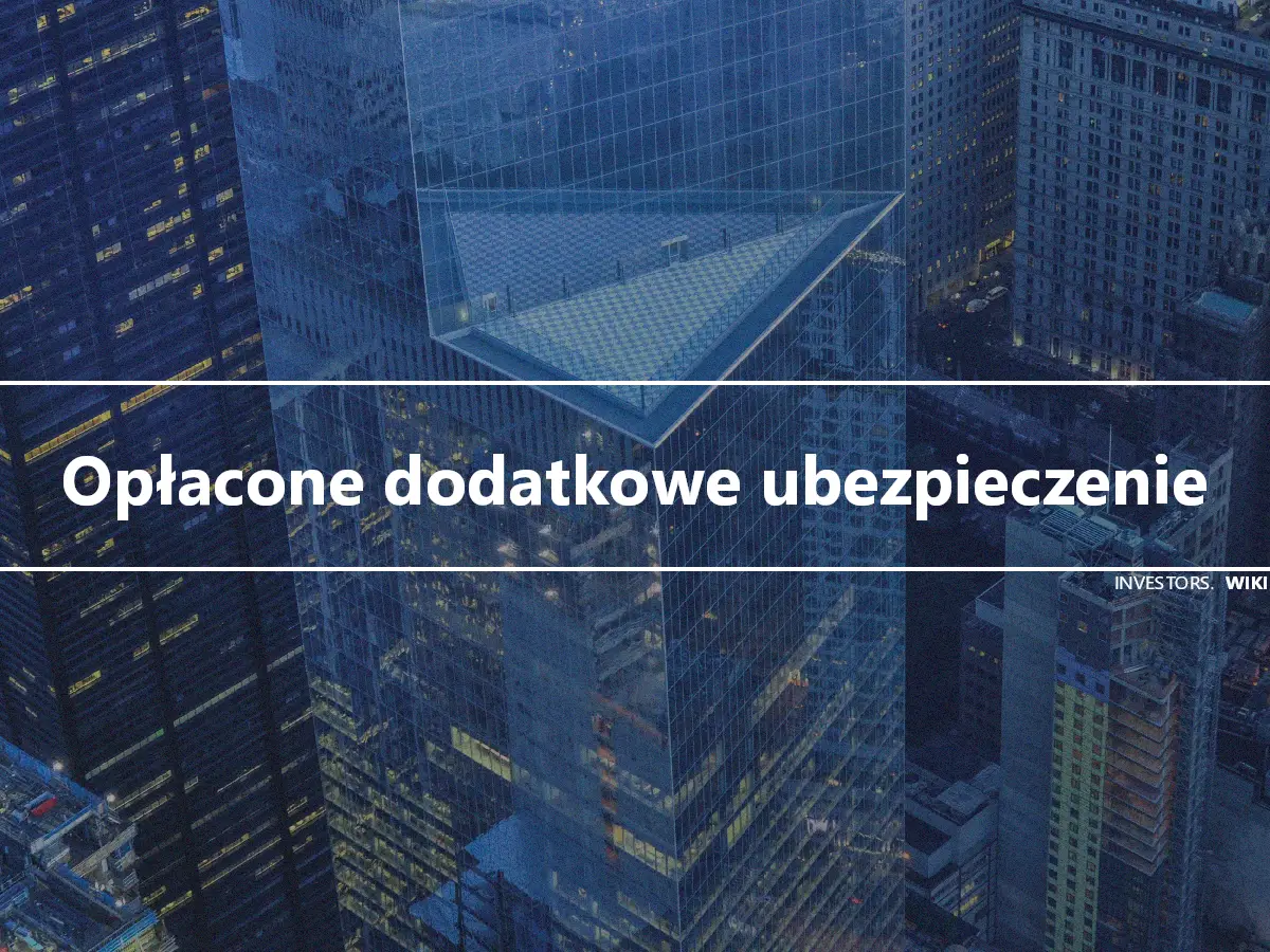 Opłacone dodatkowe ubezpieczenie