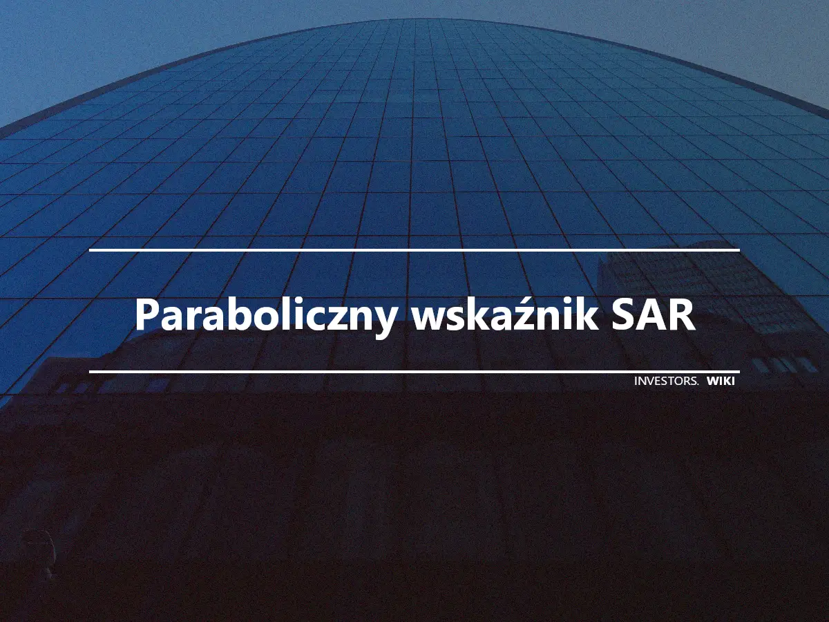Paraboliczny wskaźnik SAR