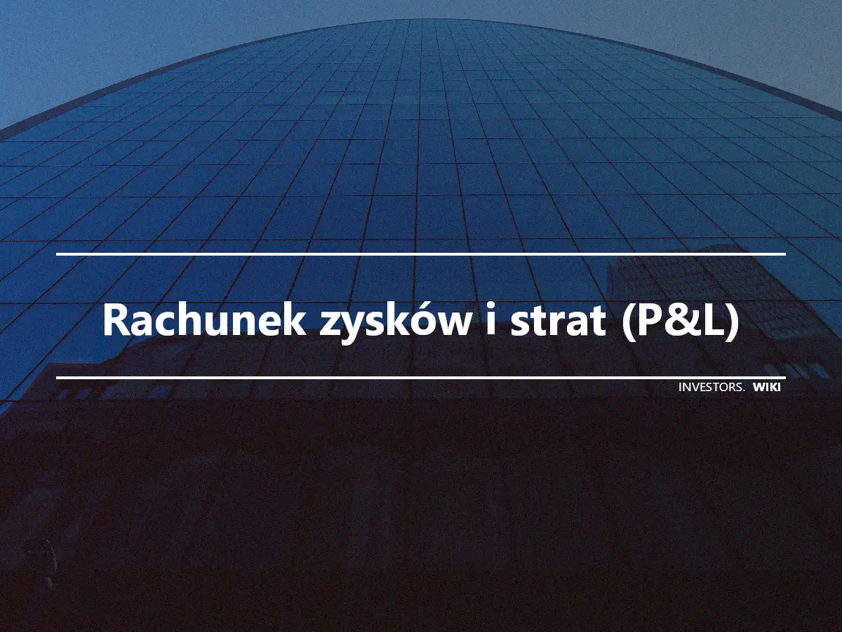 Rachunek zysków i strat (P&L)