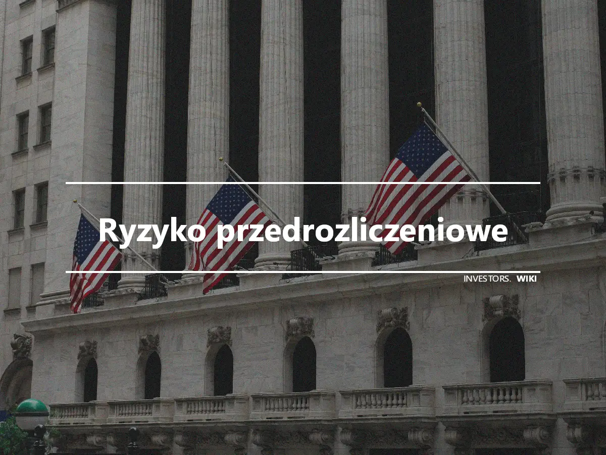 Ryzyko przedrozliczeniowe