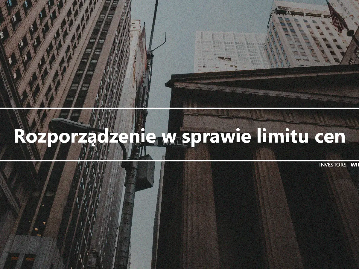 Rozporządzenie w sprawie limitu cen