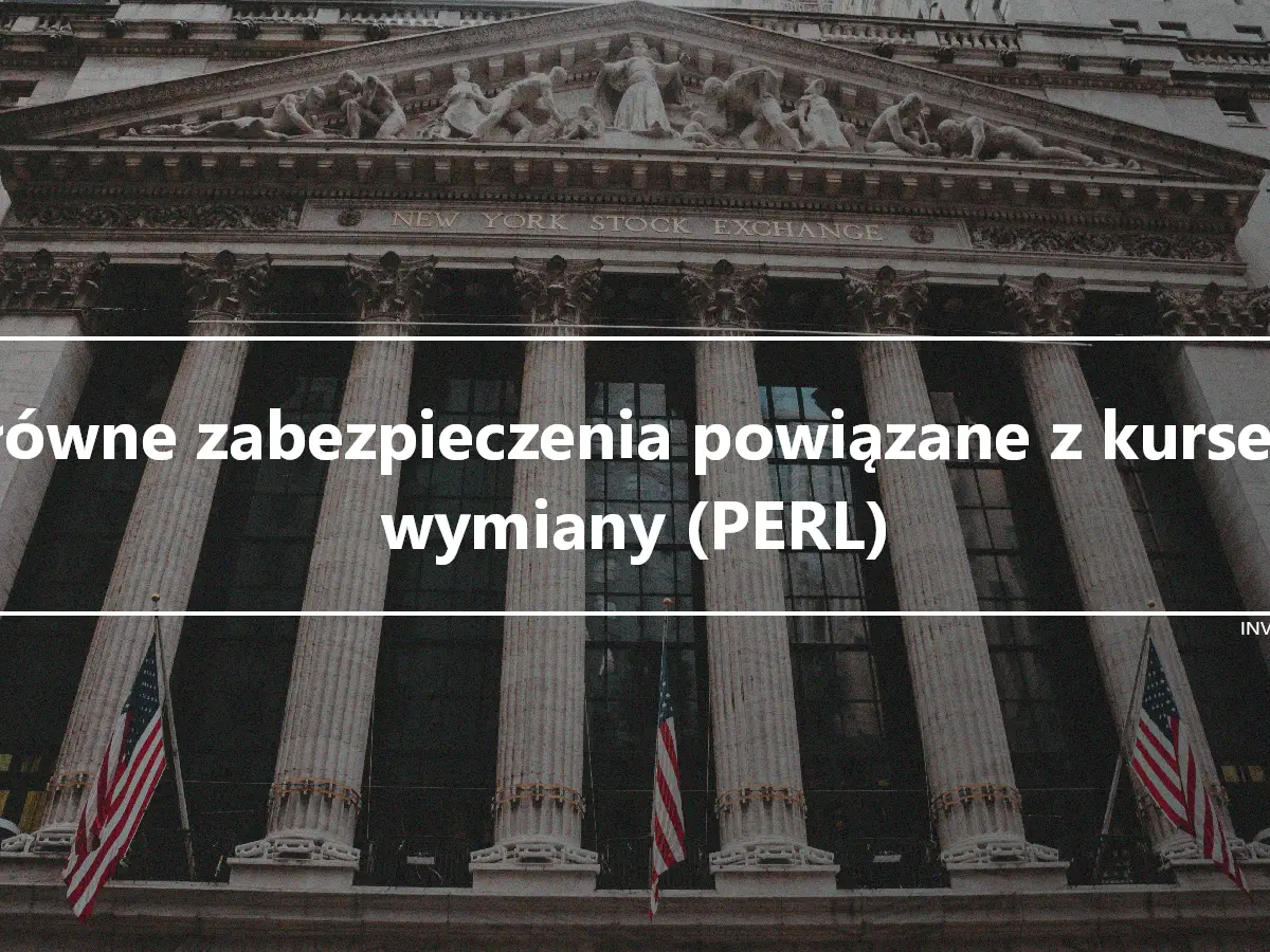 Główne zabezpieczenia powiązane z kursem wymiany (PERL)