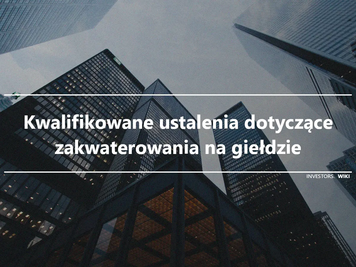 Kwalifikowane ustalenia dotyczące zakwaterowania na giełdzie