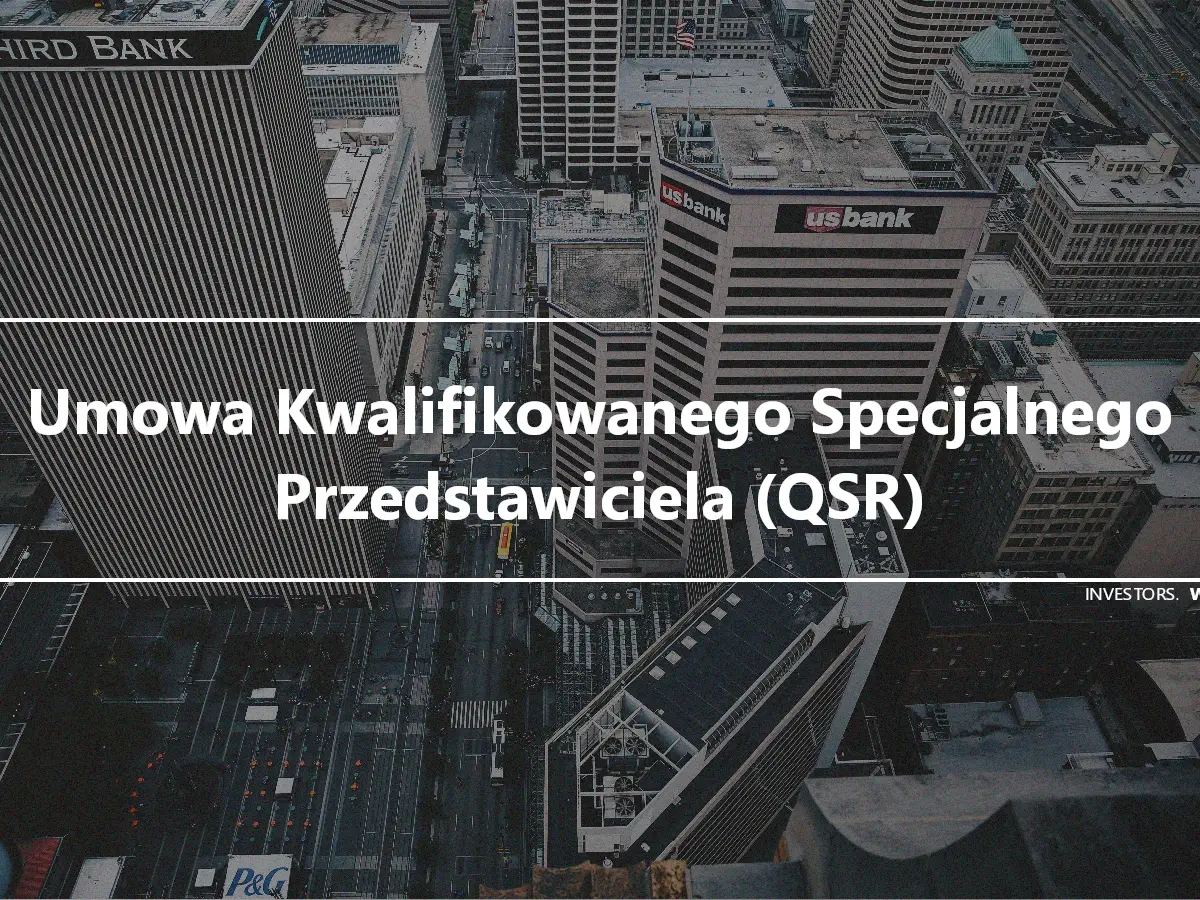 Umowa Kwalifikowanego Specjalnego Przedstawiciela (QSR)