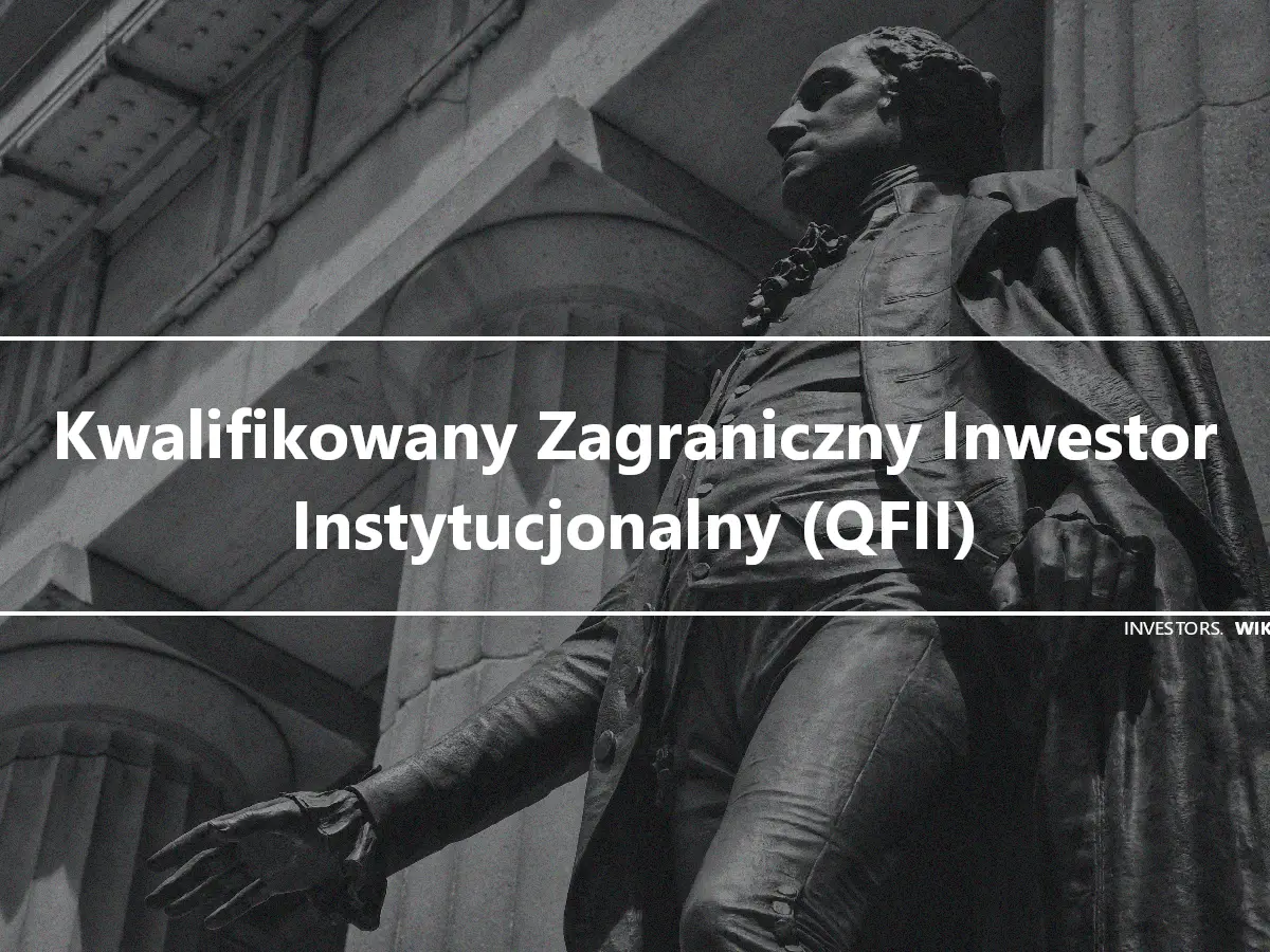 Kwalifikowany Zagraniczny Inwestor Instytucjonalny (QFII)