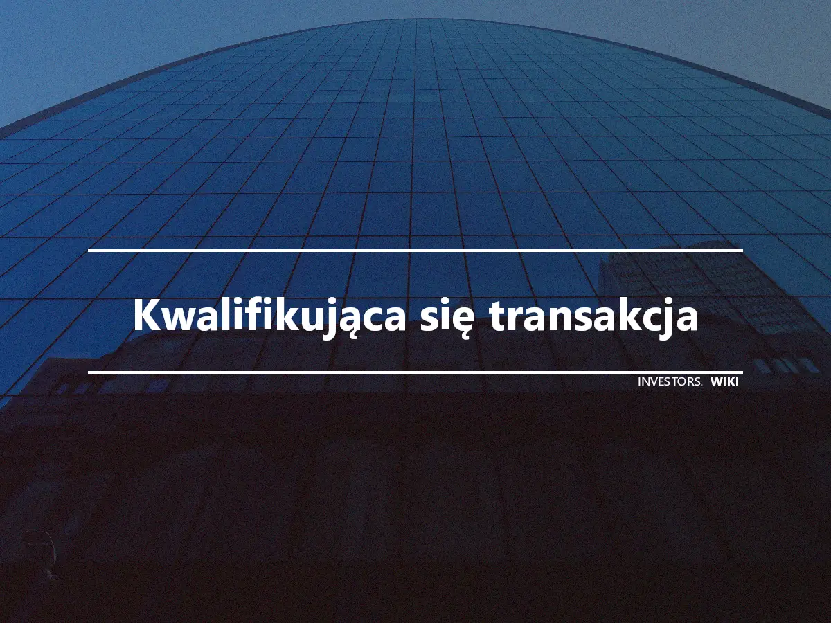 Kwalifikująca się transakcja