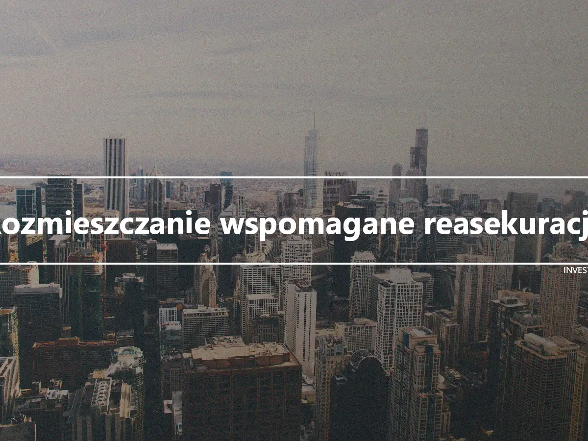 Rozmieszczanie wspomagane reasekuracją