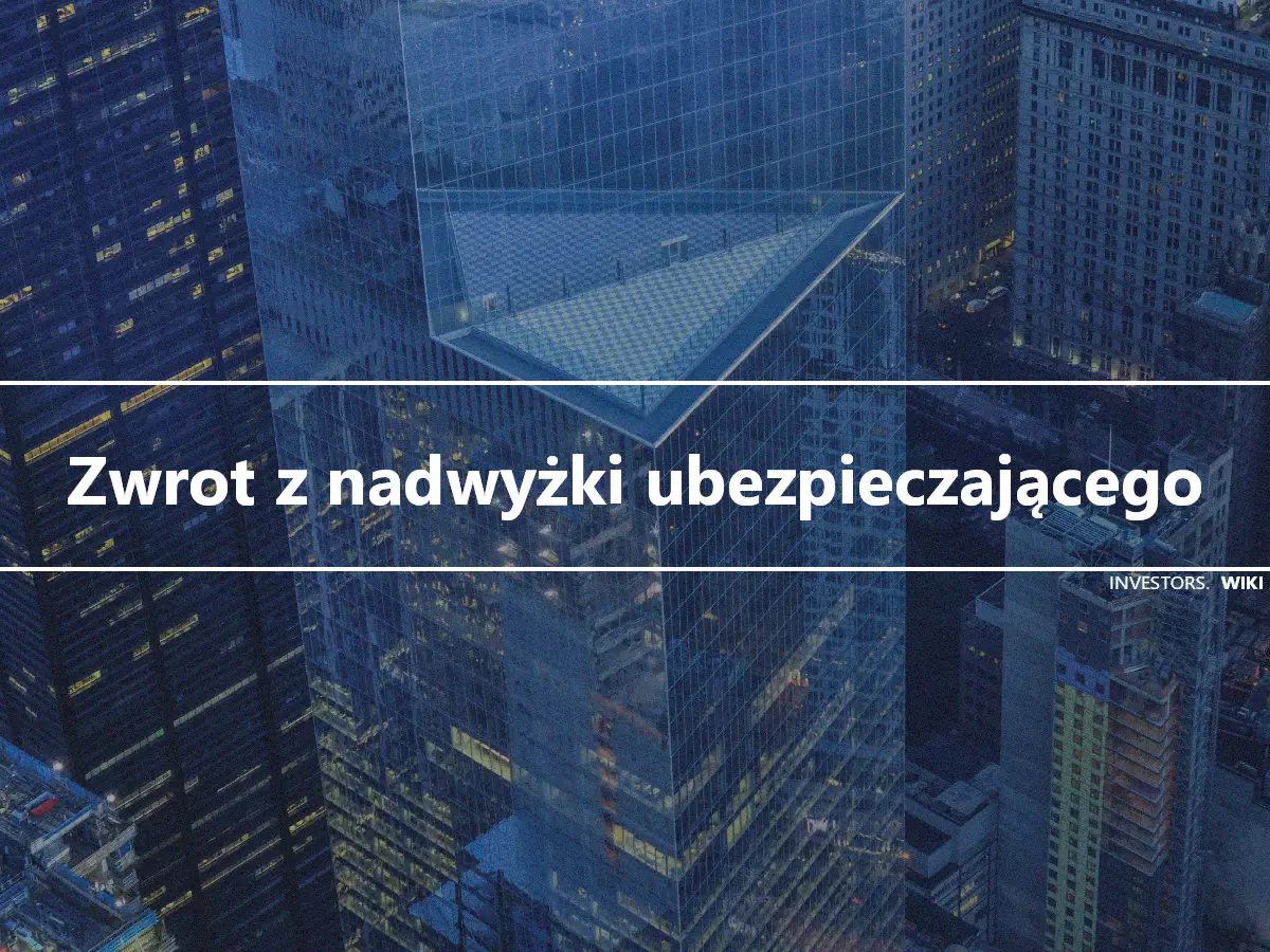 Zwrot z nadwyżki ubezpieczającego