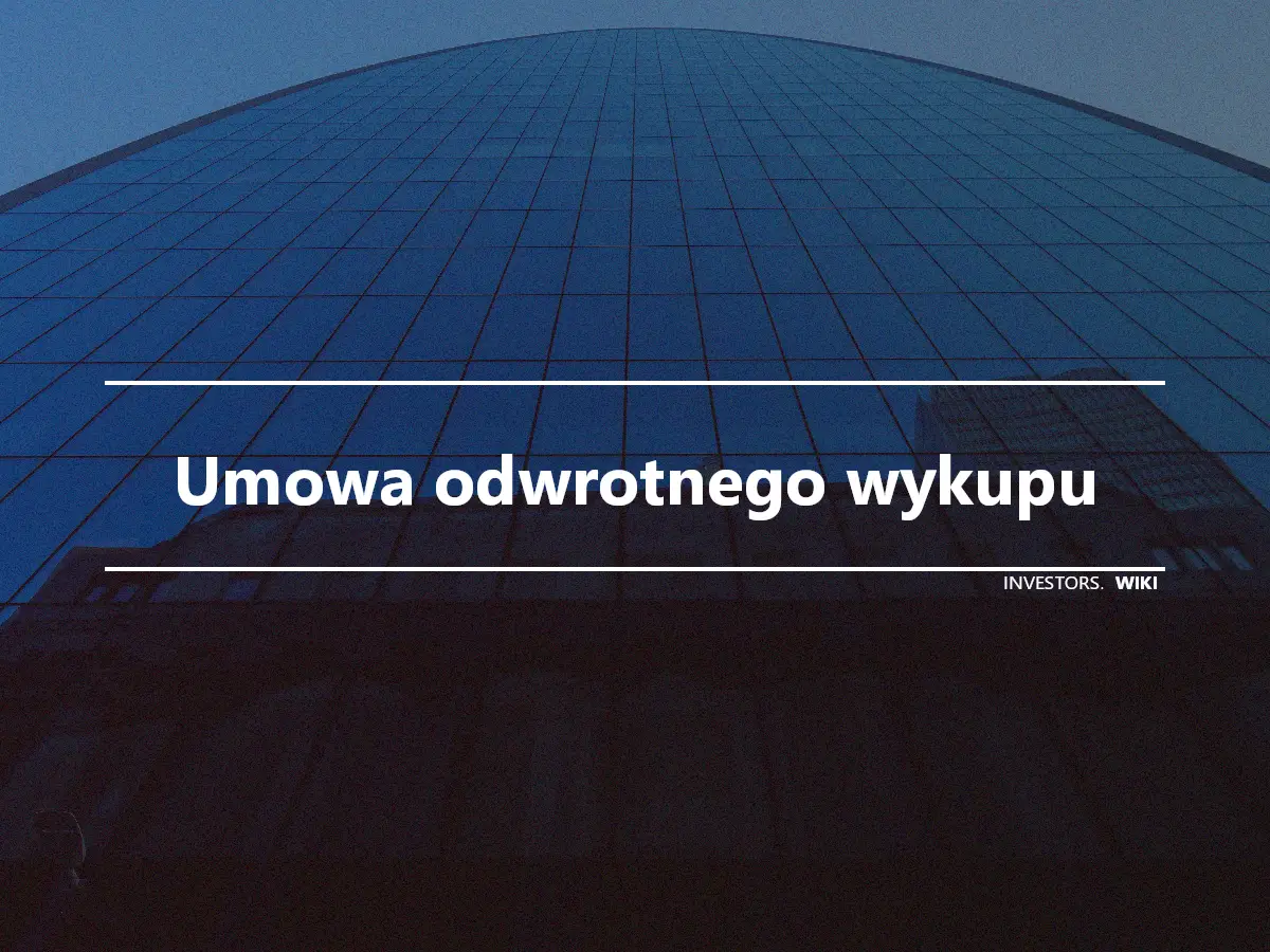 Umowa odwrotnego wykupu