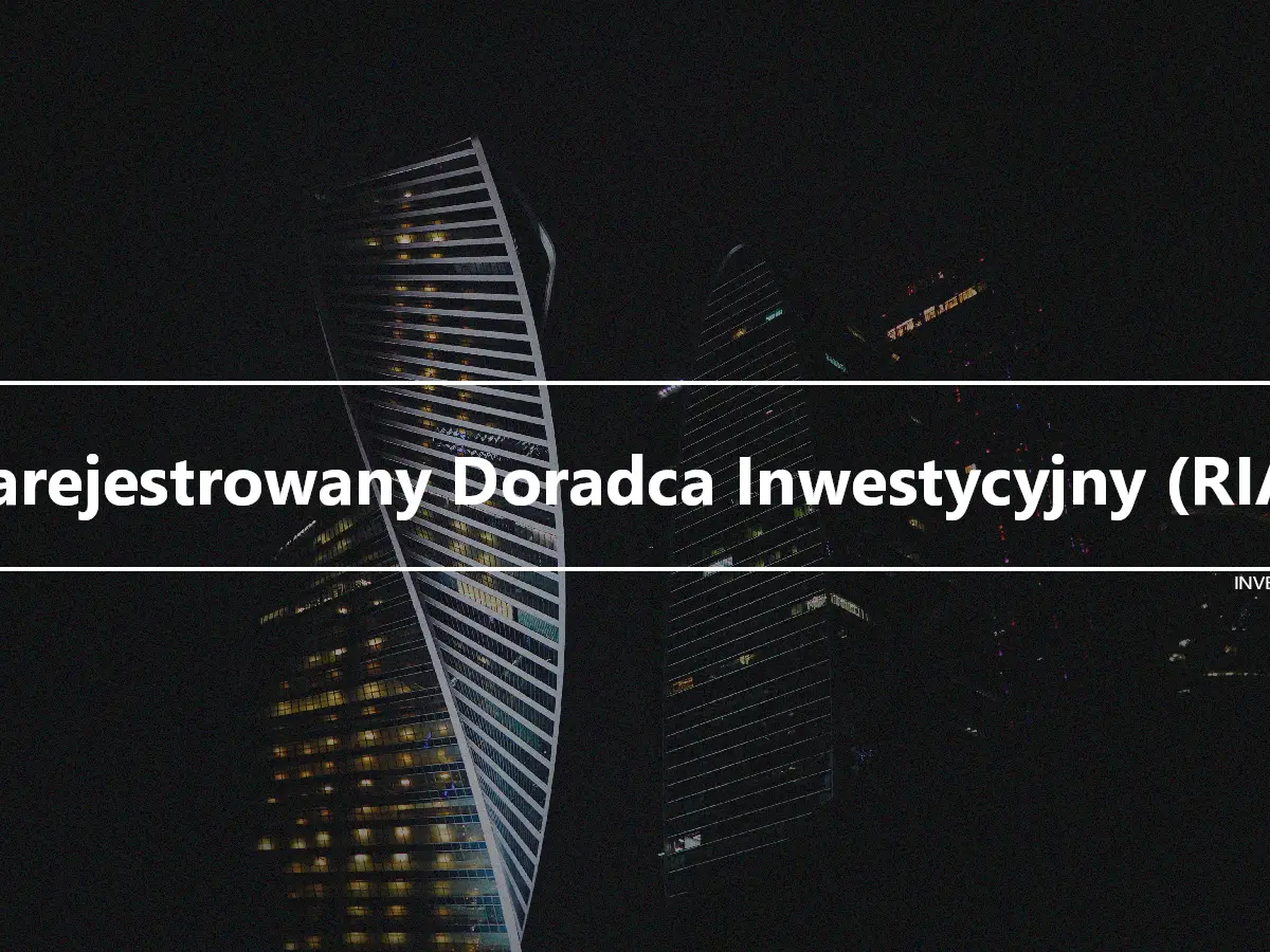 Zarejestrowany Doradca Inwestycyjny (RIA)