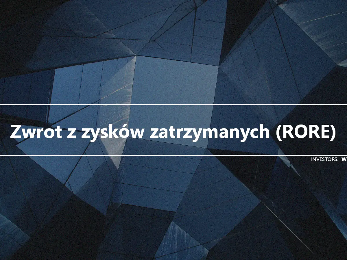 Zwrot z zysków zatrzymanych (RORE)