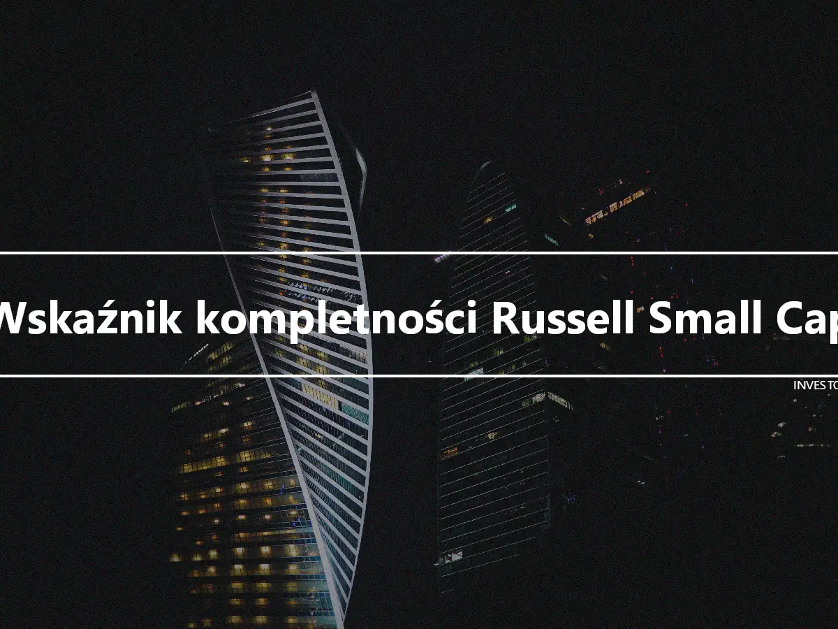 Wskaźnik kompletności Russell Small Cap