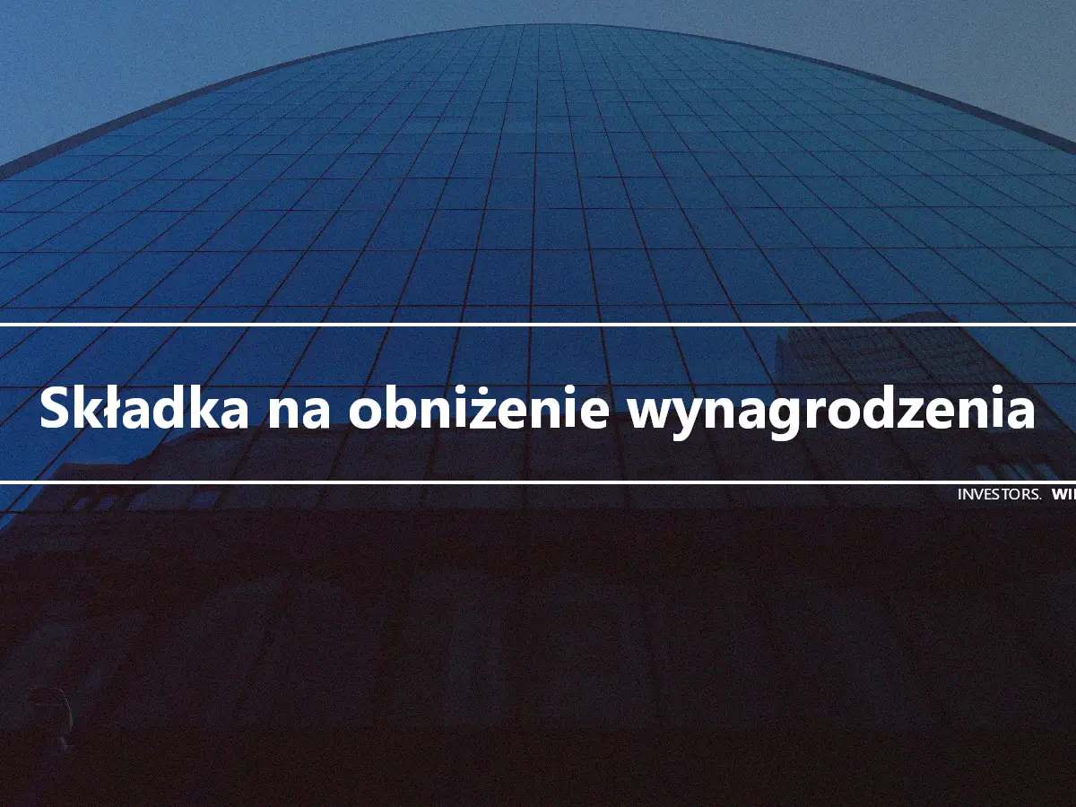 Składka na obniżenie wynagrodzenia