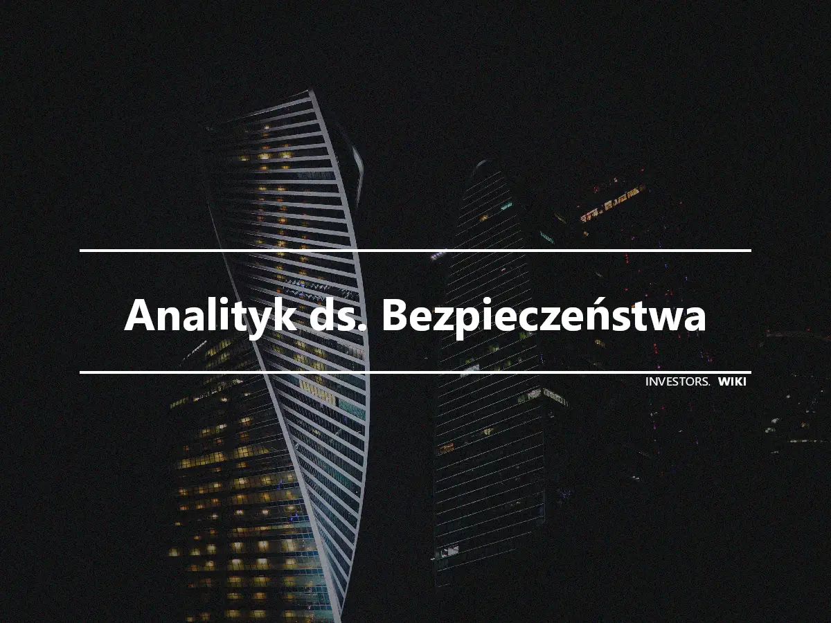 Analityk ds. Bezpieczeństwa