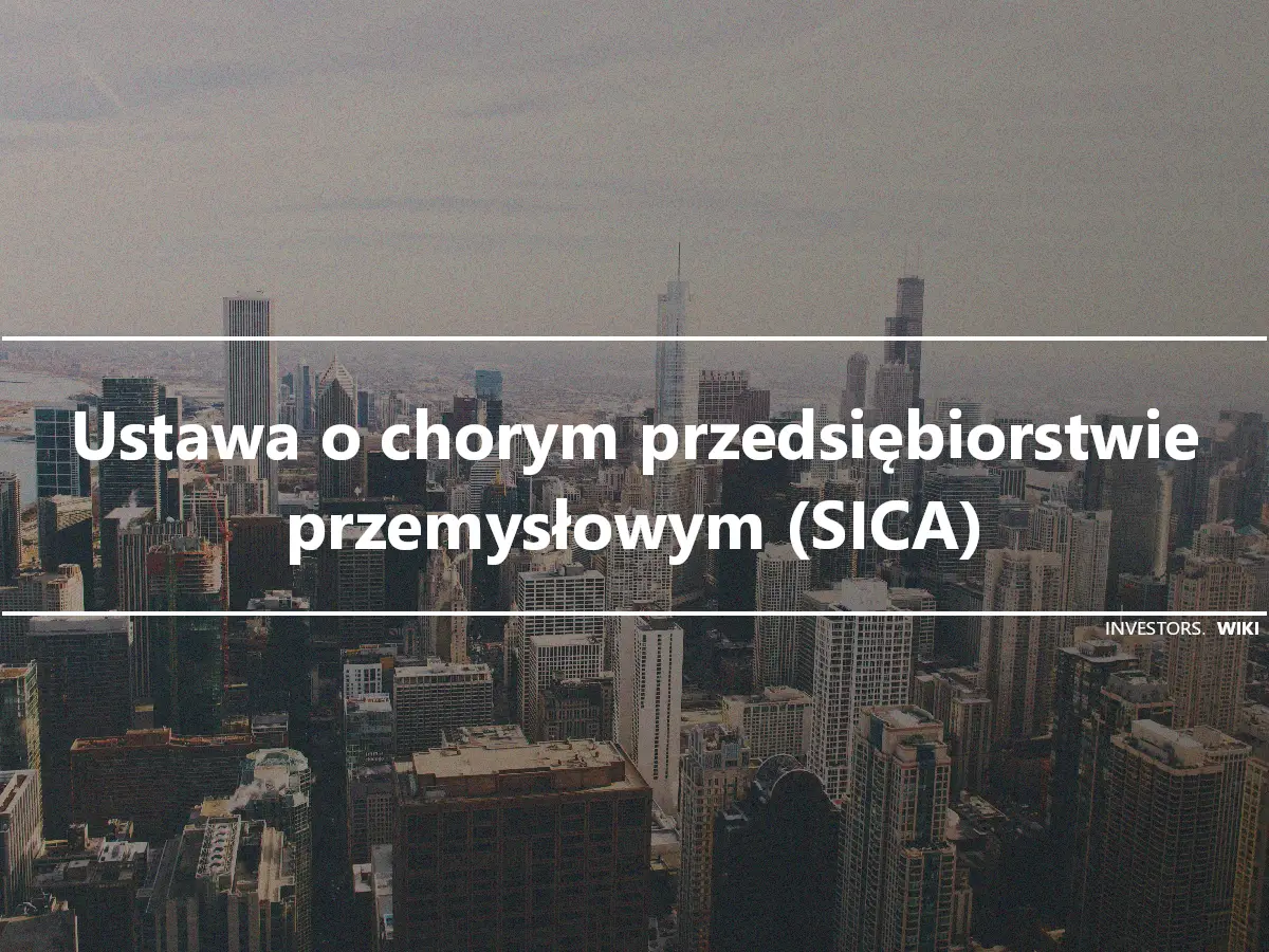 Ustawa o chorym przedsiębiorstwie przemysłowym (SICA)