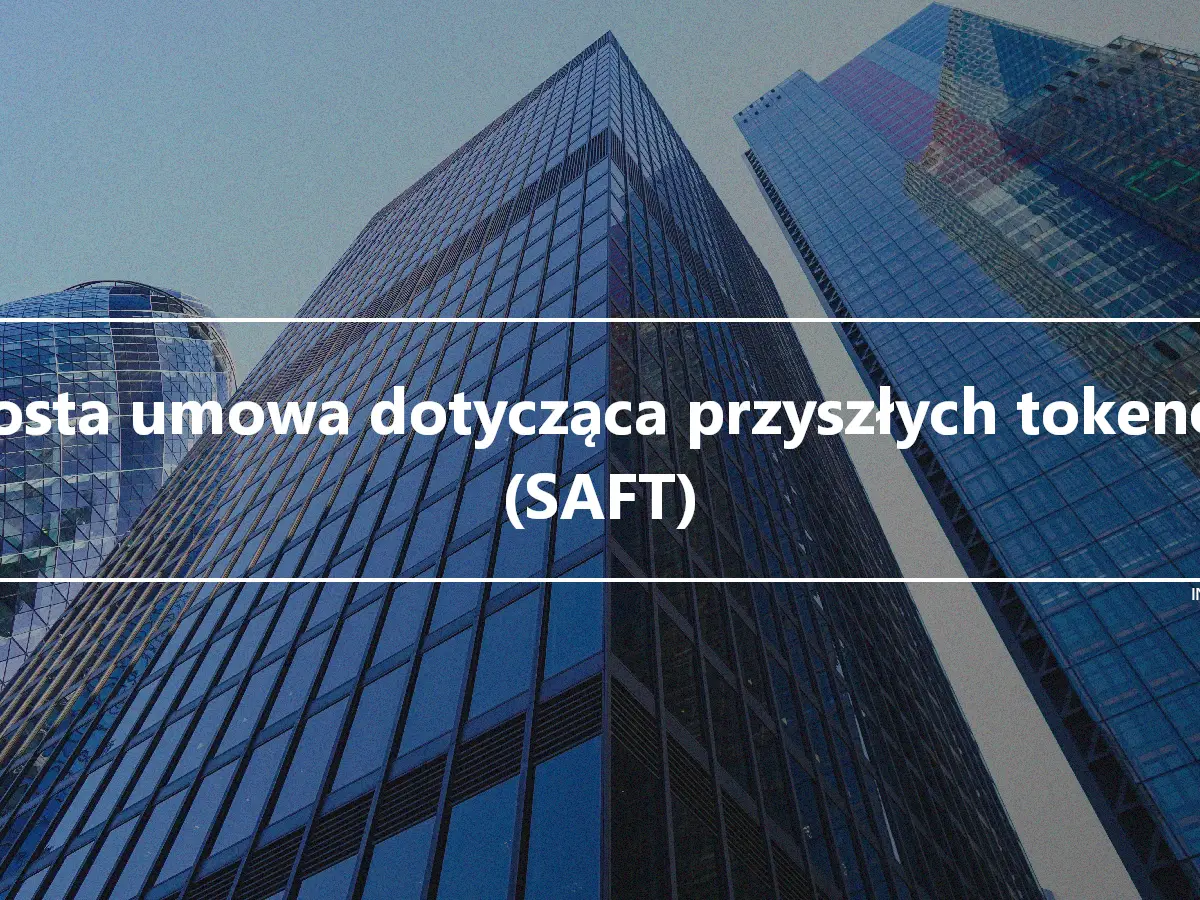 Prosta umowa dotycząca przyszłych tokenów (SAFT)