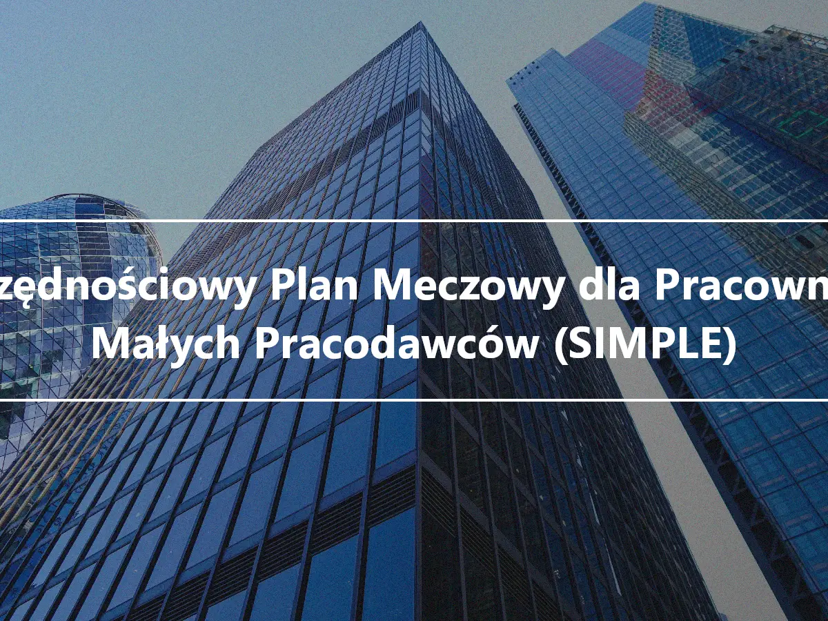 Oszczędnościowy Plan Meczowy dla Pracowników Małych Pracodawców (SIMPLE)