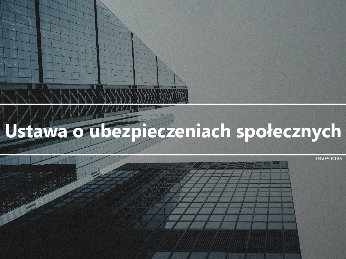 Ustawa o ubezpieczeniach społecznych