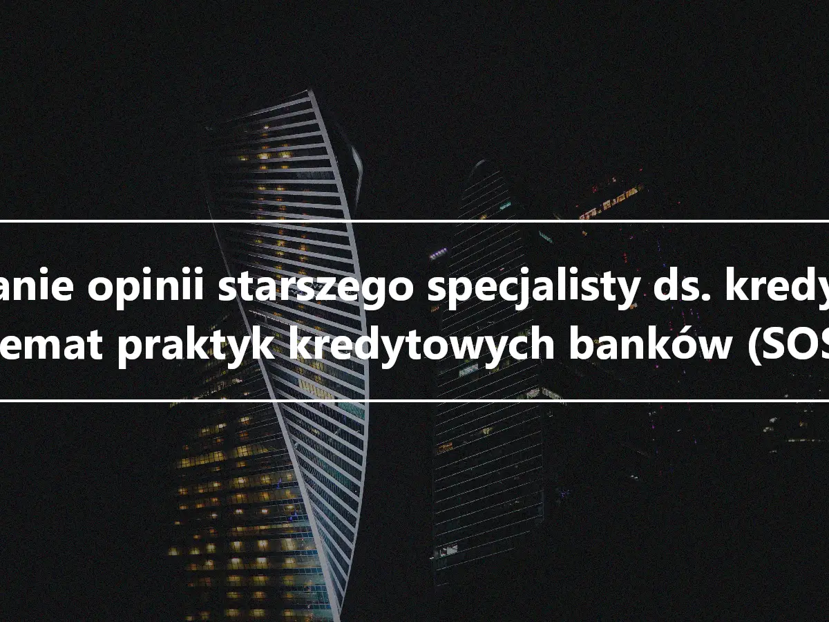 Badanie opinii starszego specjalisty ds. kredytów na temat praktyk kredytowych banków (SOSLP)