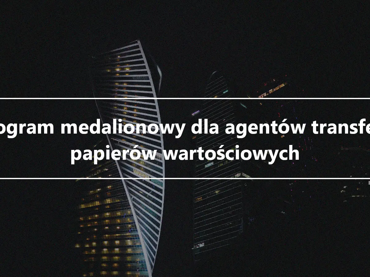 Program medalionowy dla agentów transferu papierów wartościowych