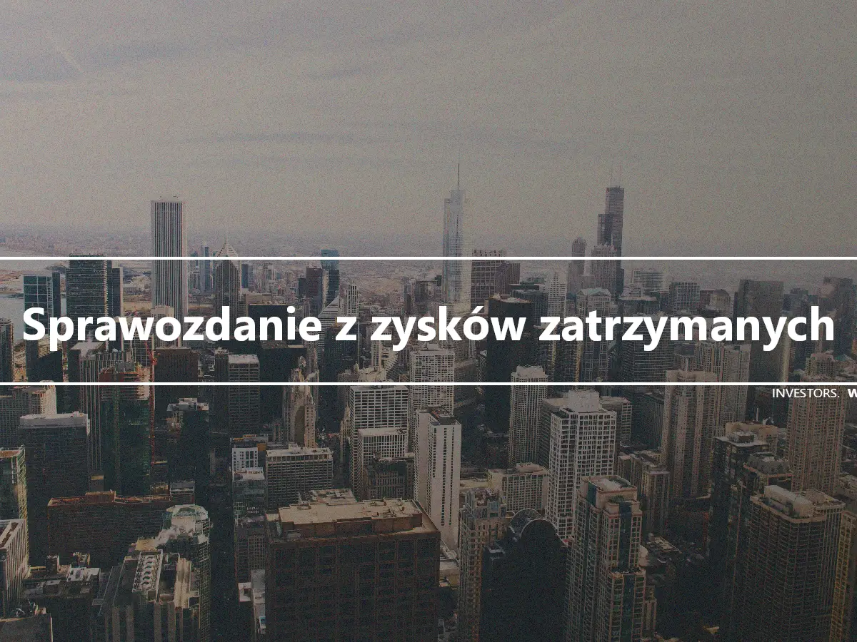 Sprawozdanie z zysków zatrzymanych