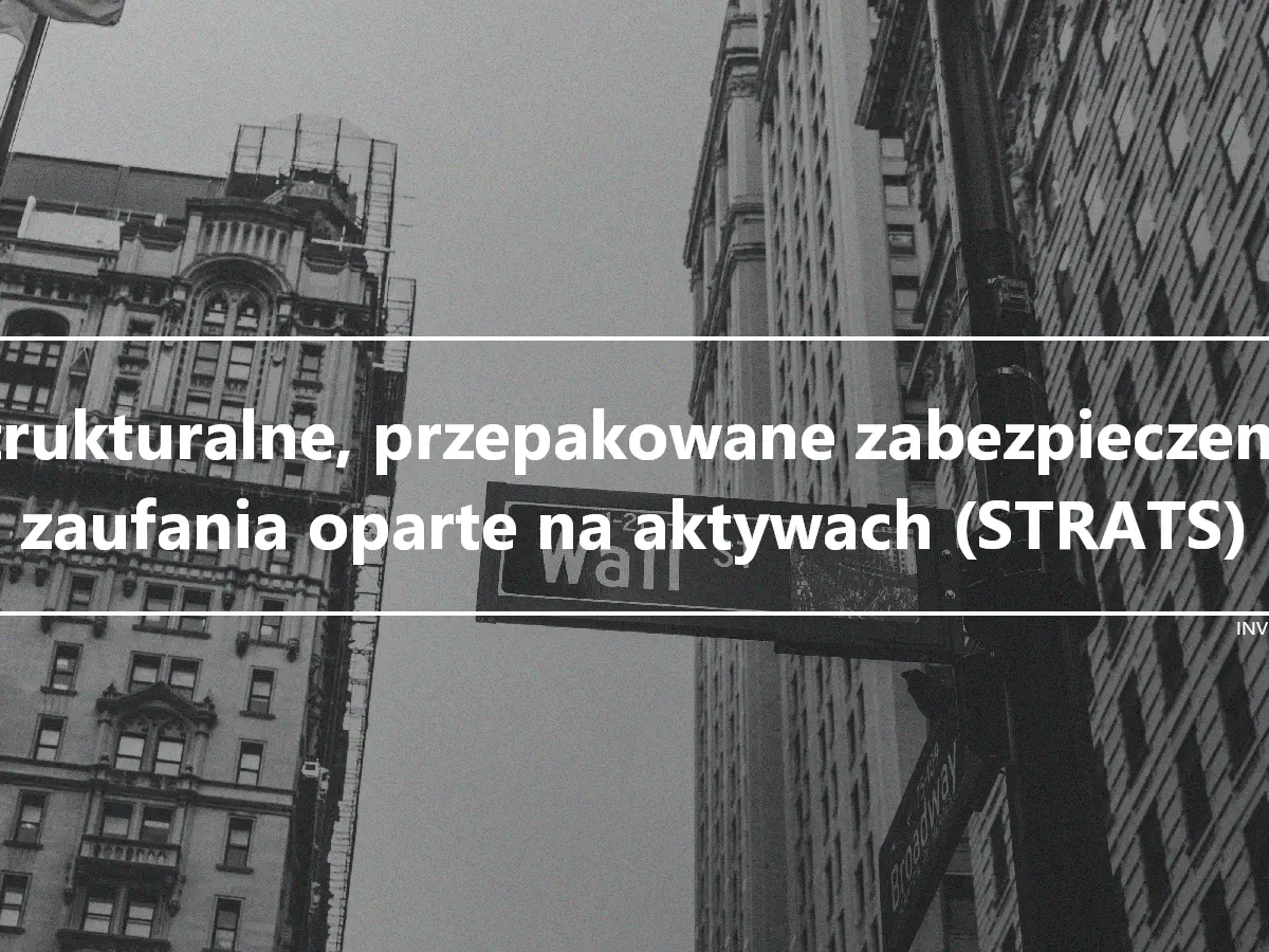 Strukturalne, przepakowane zabezpieczenia zaufania oparte na aktywach (STRATS)