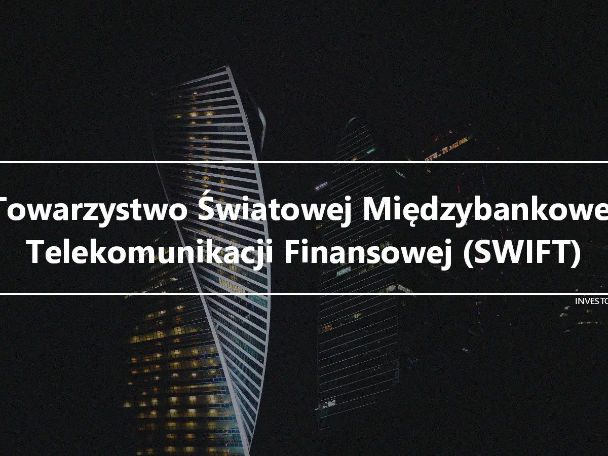 Towarzystwo Światowej Międzybankowej Telekomunikacji Finansowej (SWIFT)
