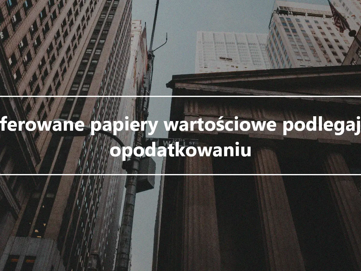 Preferowane papiery wartościowe podlegające opodatkowaniu