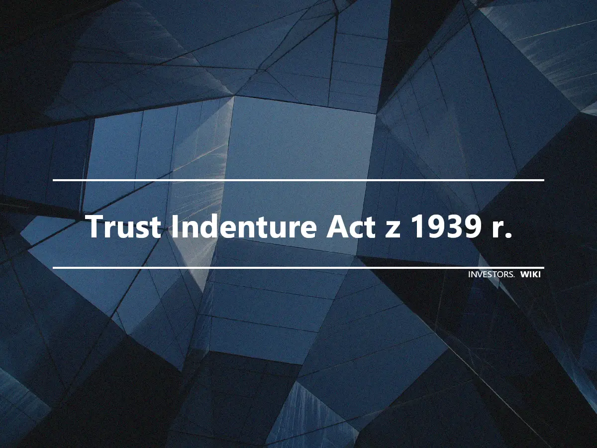 Trust Indenture Act z 1939 r.