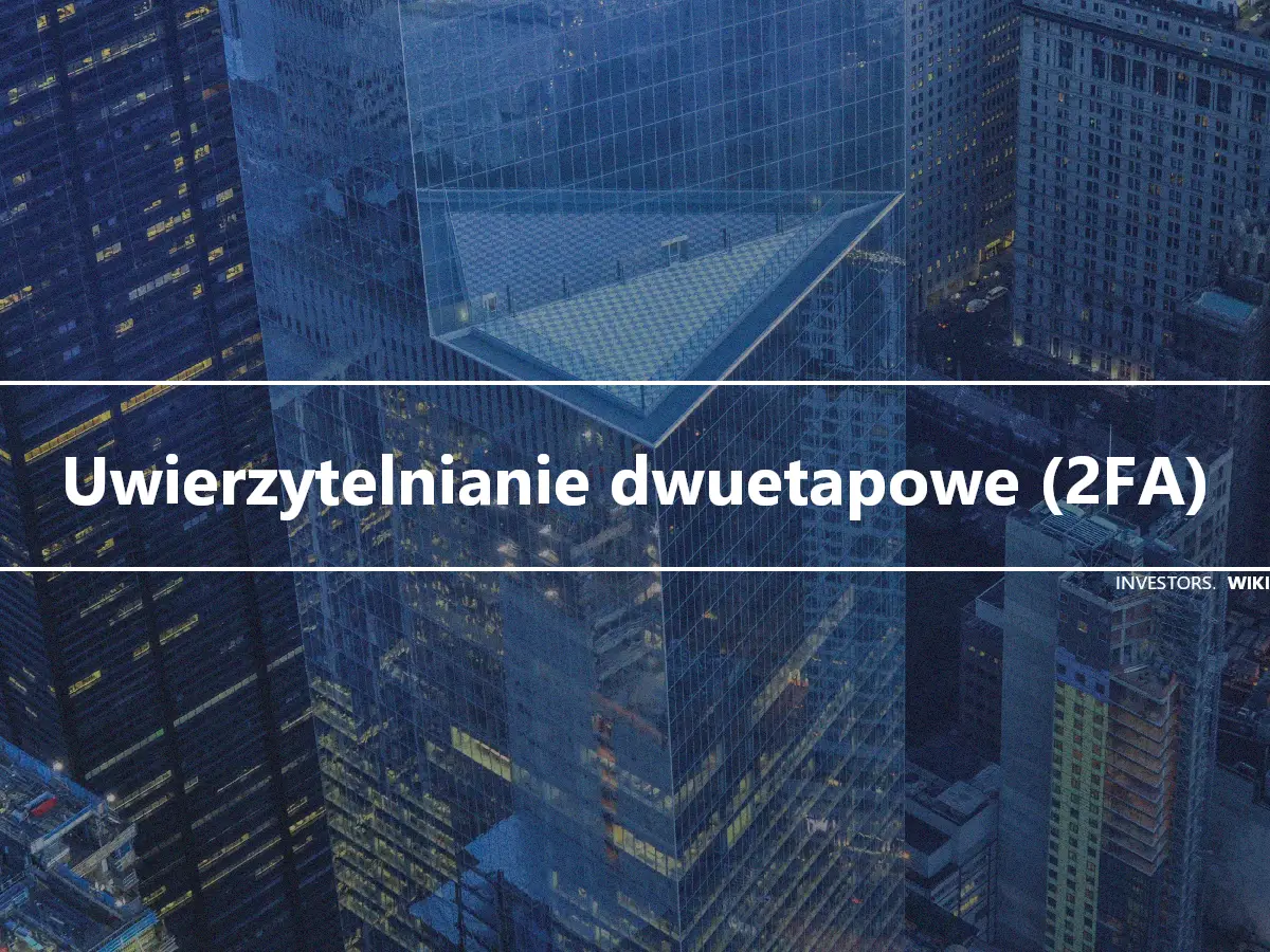 Uwierzytelnianie dwuetapowe (2FA)