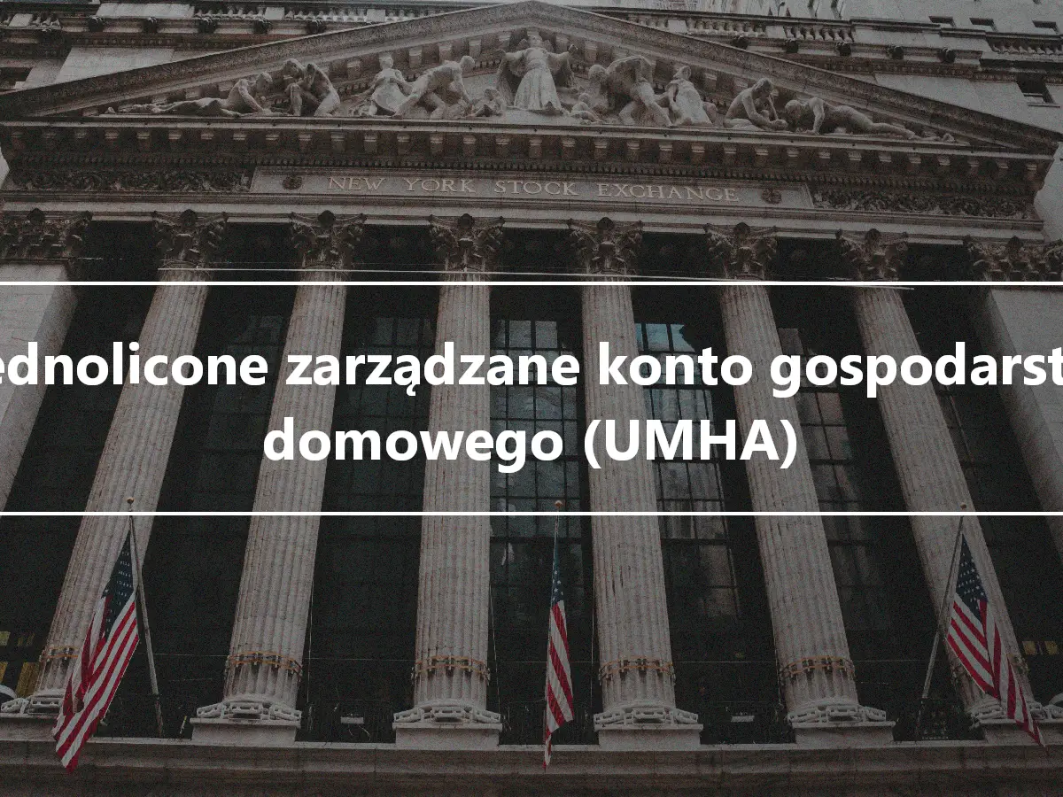 Ujednolicone zarządzane konto gospodarstwa domowego (UMHA)