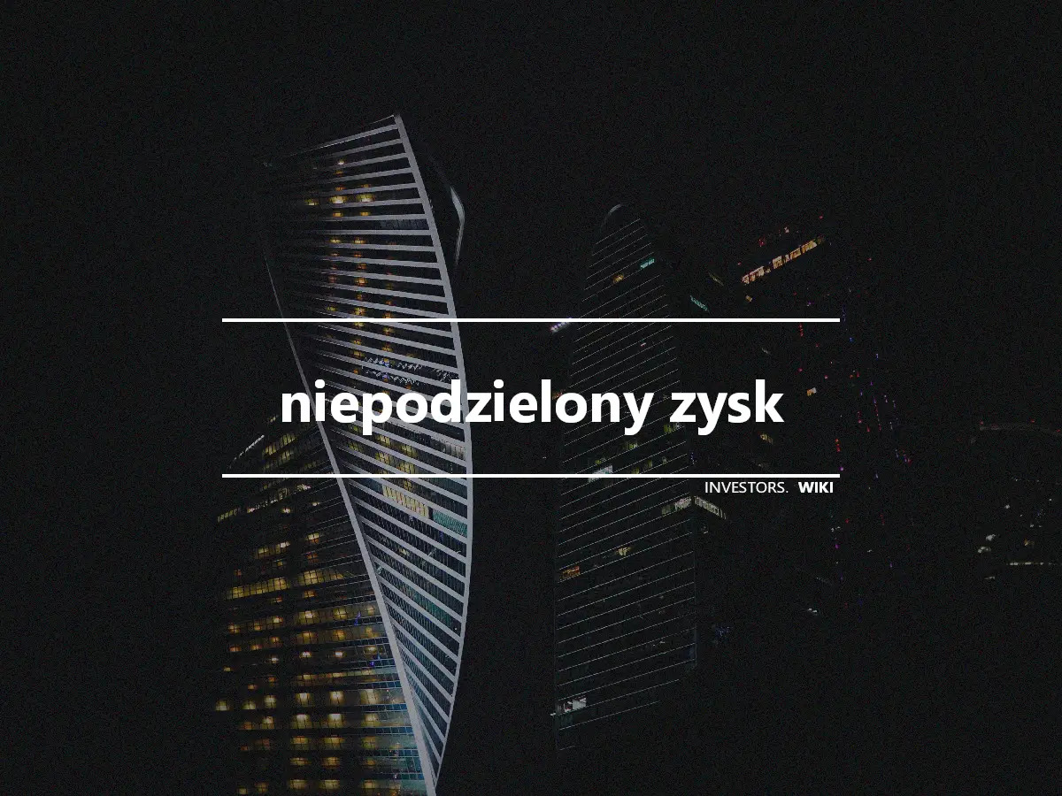 niepodzielony zysk