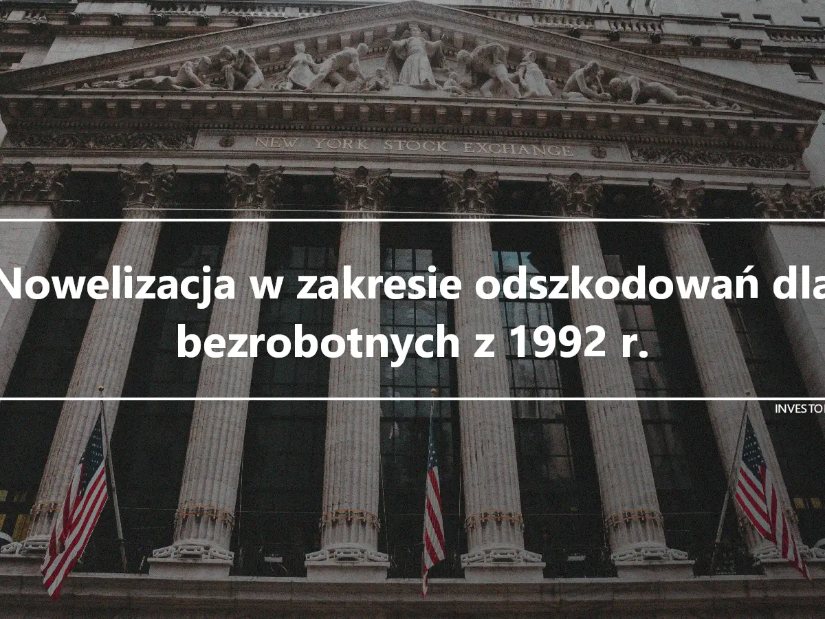 Nowelizacja w zakresie odszkodowań dla bezrobotnych z 1992 r.