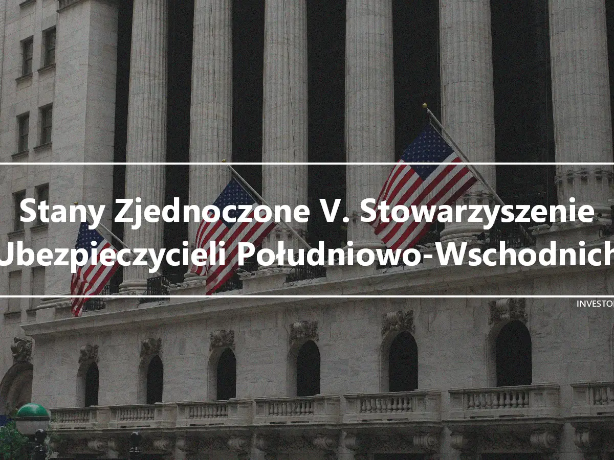 Stany Zjednoczone V. Stowarzyszenie Ubezpieczycieli Południowo-Wschodnich