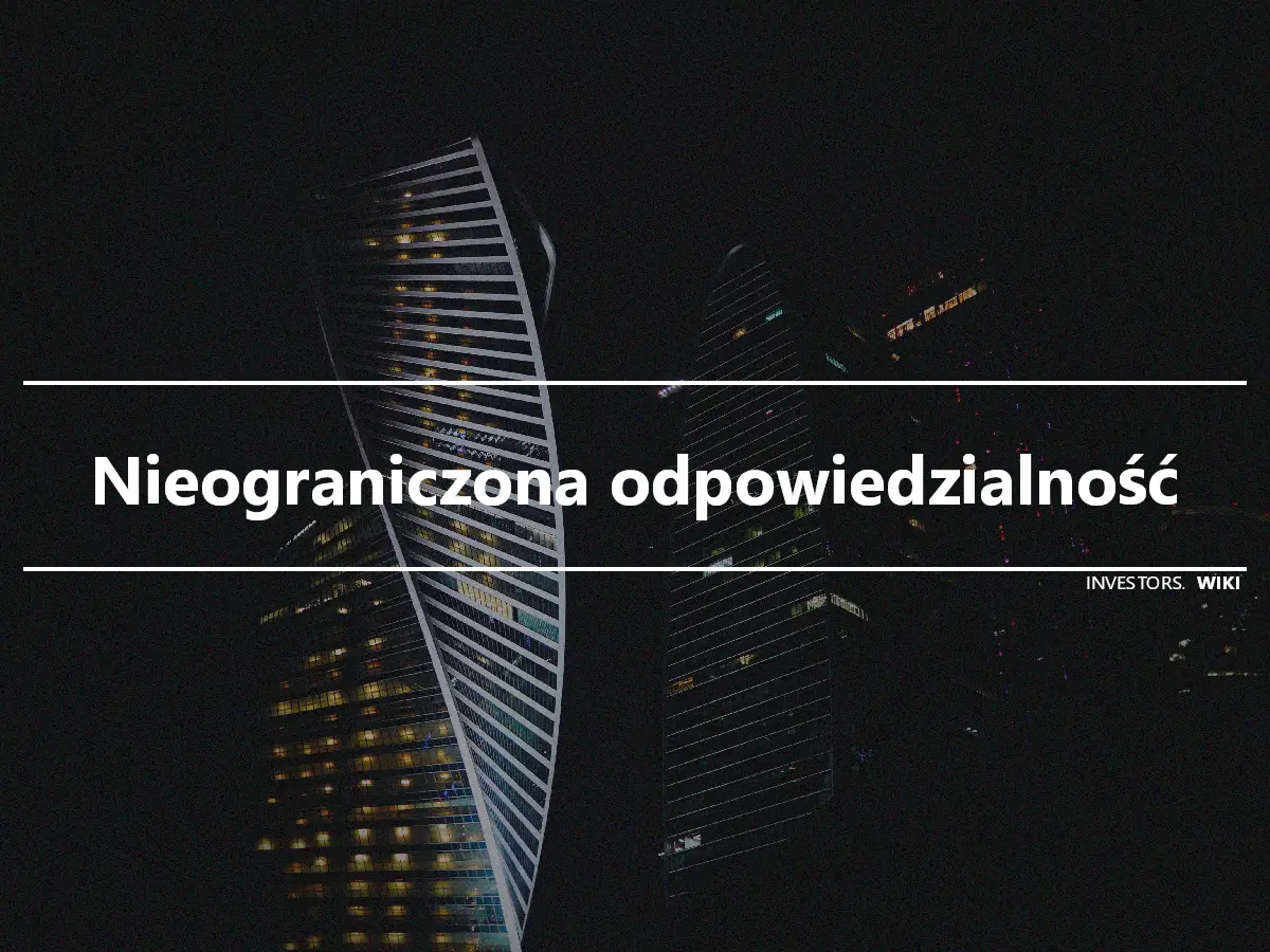 Nieograniczona odpowiedzialność