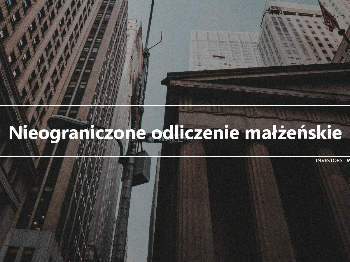 Nieograniczone odliczenie małżeńskie