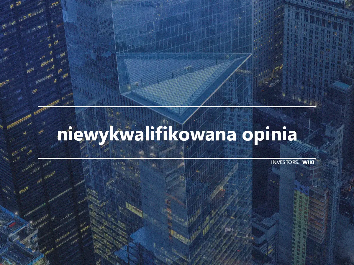 niewykwalifikowana opinia