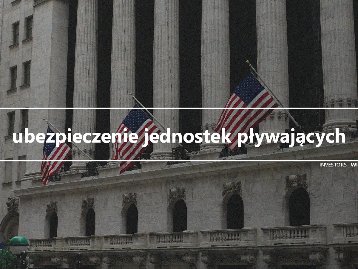 ubezpieczenie jednostek pływających