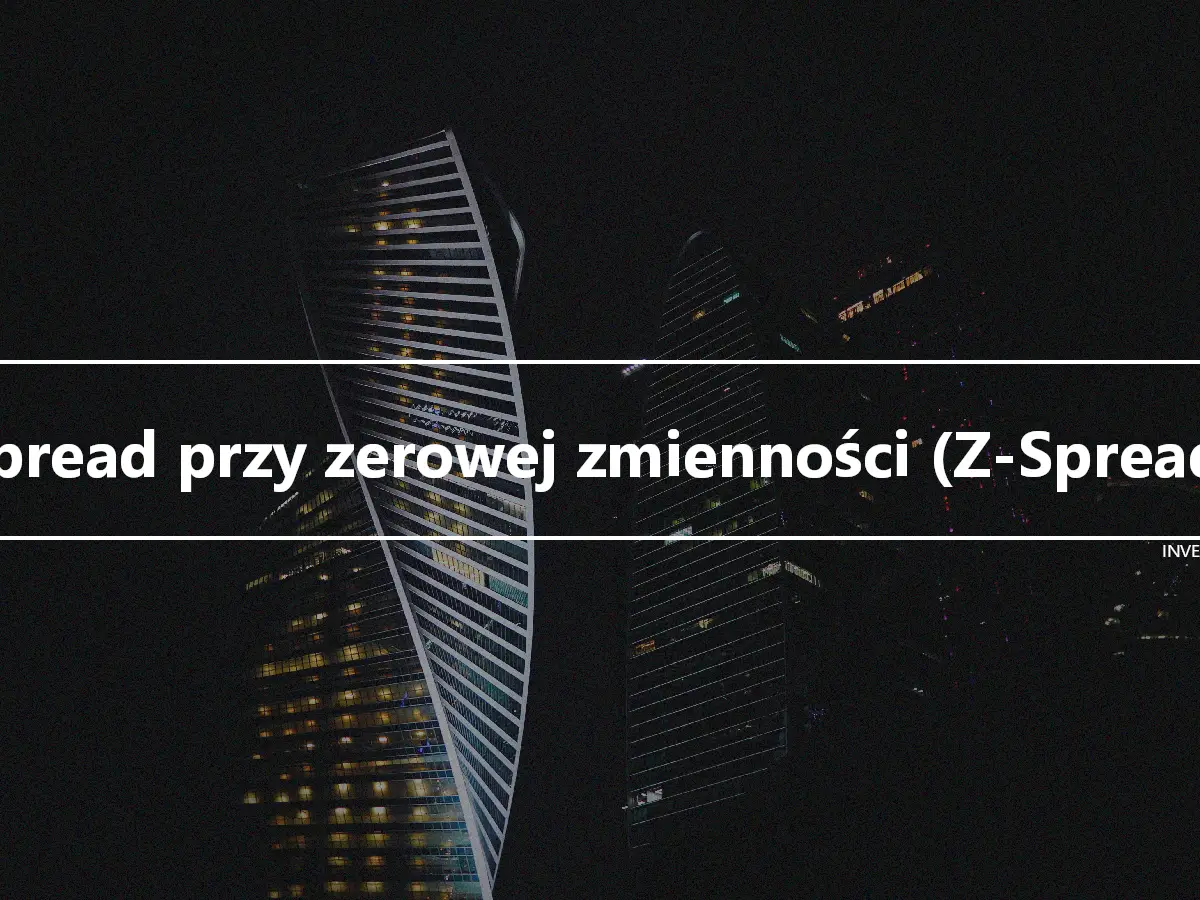 Spread przy zerowej zmienności (Z-Spread)