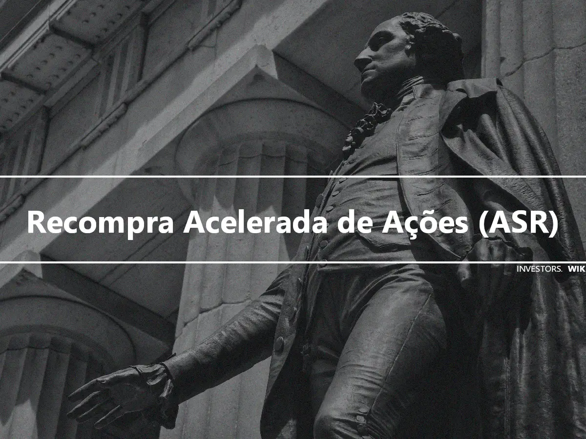 Recompra Acelerada de Ações (ASR)