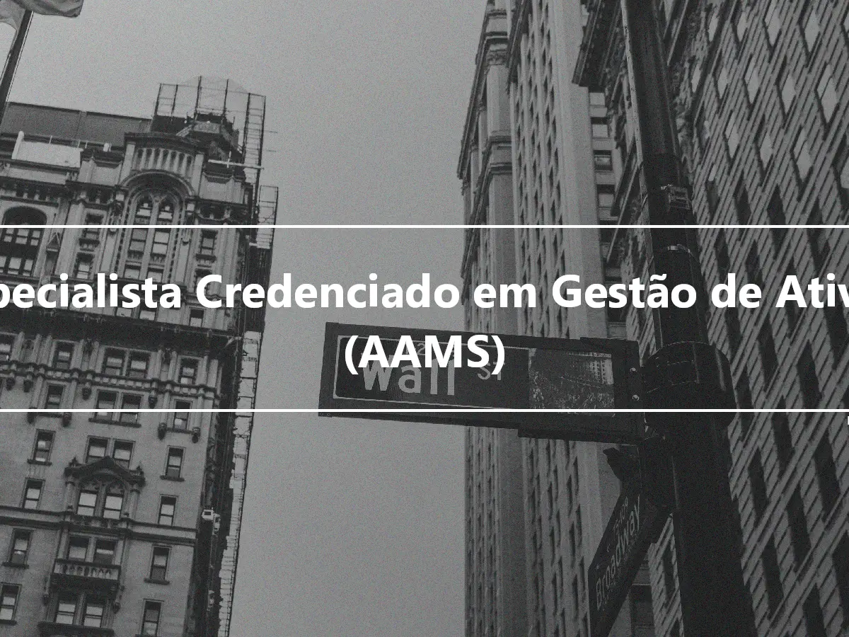 Especialista Credenciado em Gestão de Ativos (AAMS)