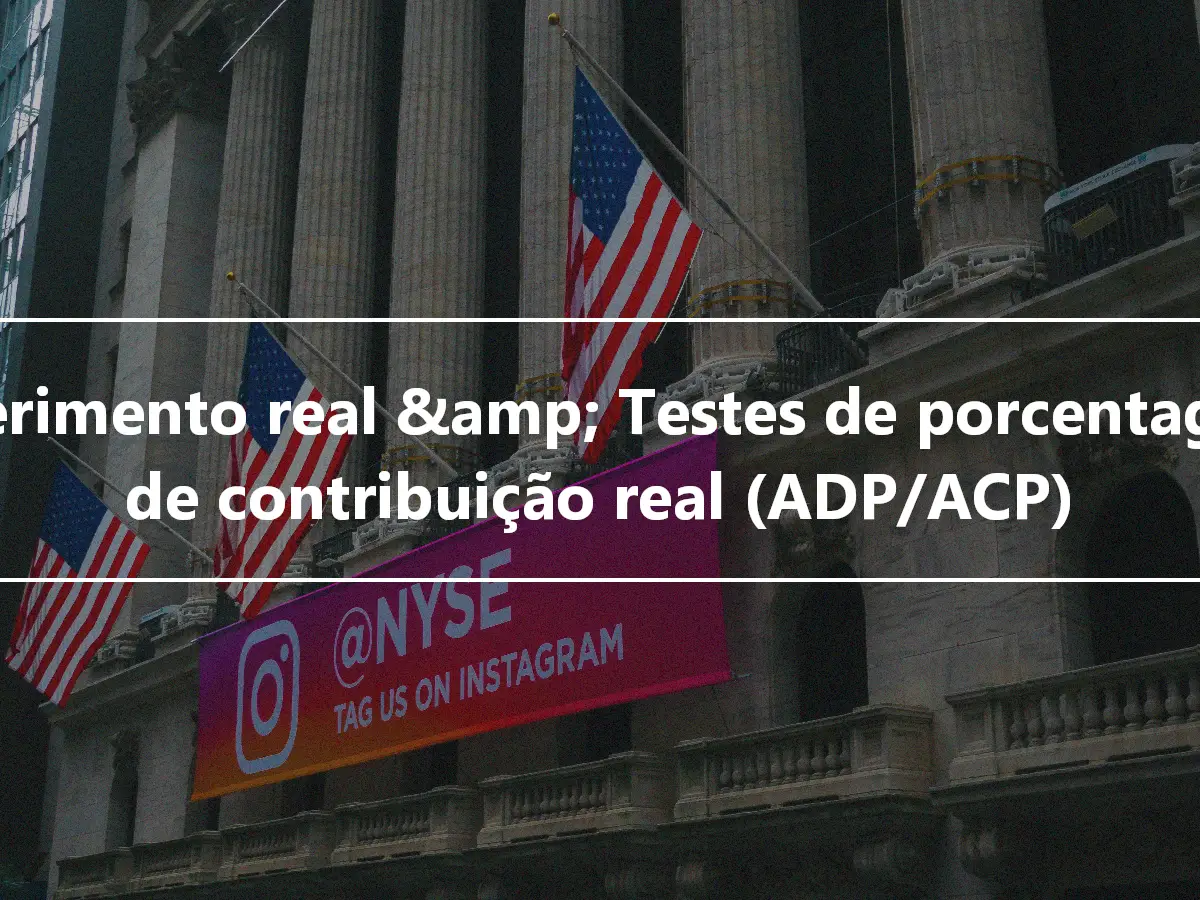 Diferimento real &amp; Testes de porcentagem de contribuição real (ADP/ACP)