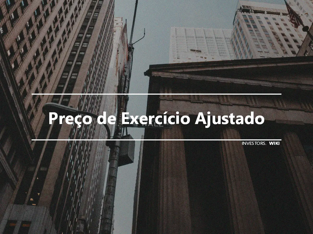 Preço de Exercício Ajustado