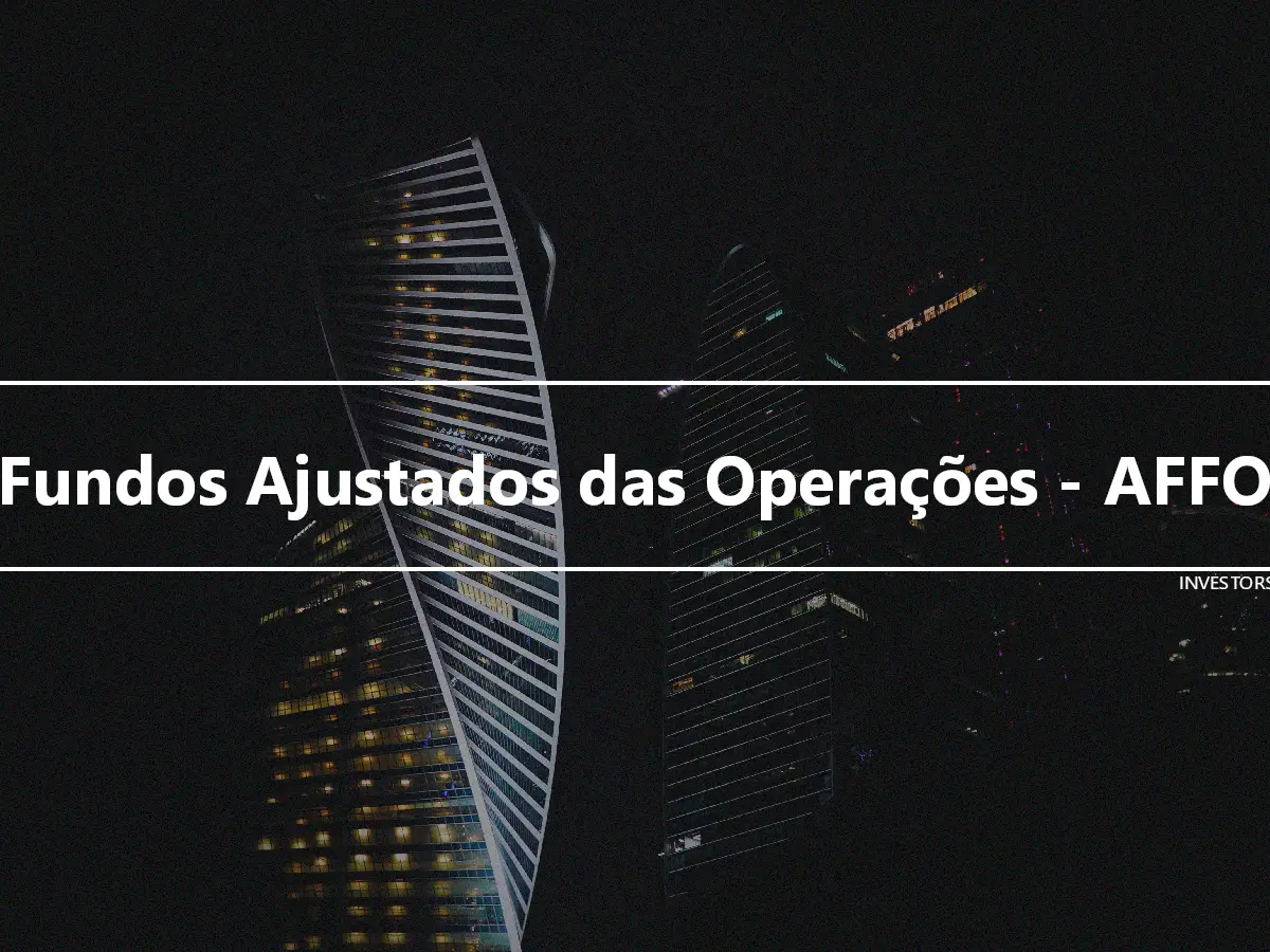 Fundos Ajustados das Operações - AFFO