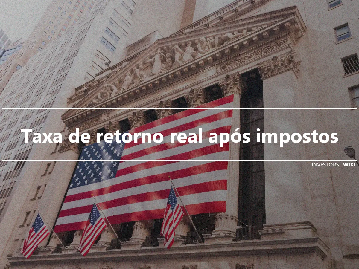 Taxa de retorno real após impostos