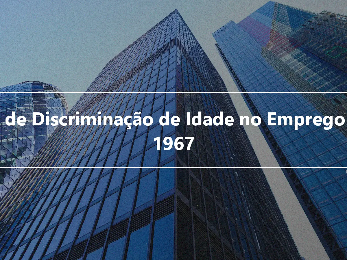 Lei de Discriminação de Idade no Emprego de 1967