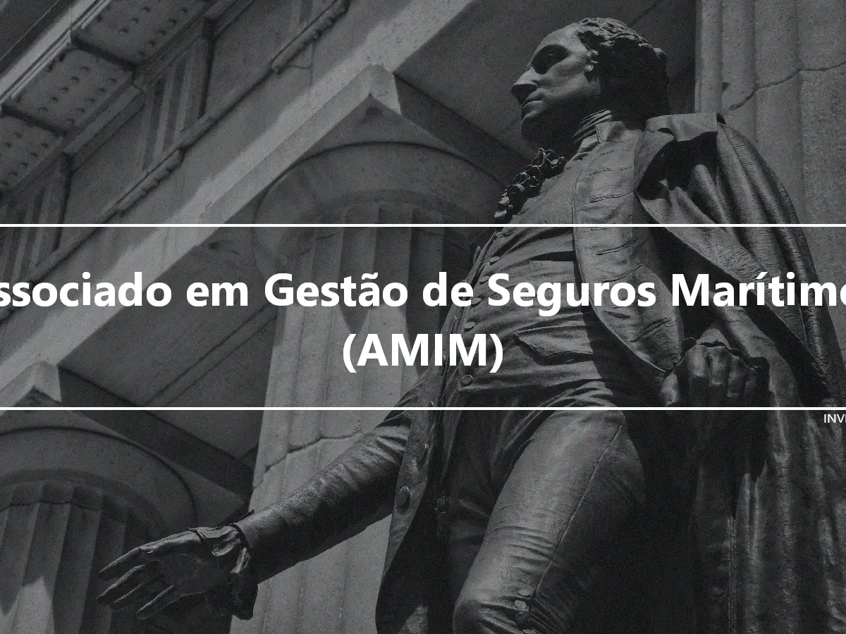 Associado em Gestão de Seguros Marítimos (AMIM)