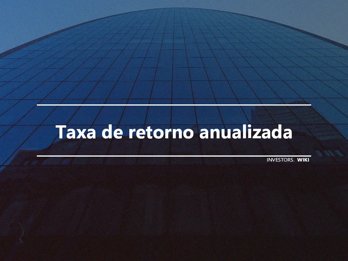 Taxa de retorno anualizada