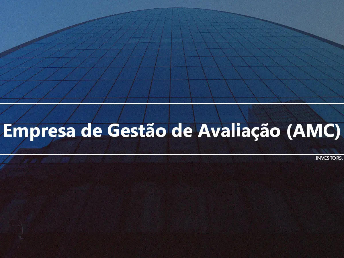 Empresa de Gestão de Avaliação (AMC)