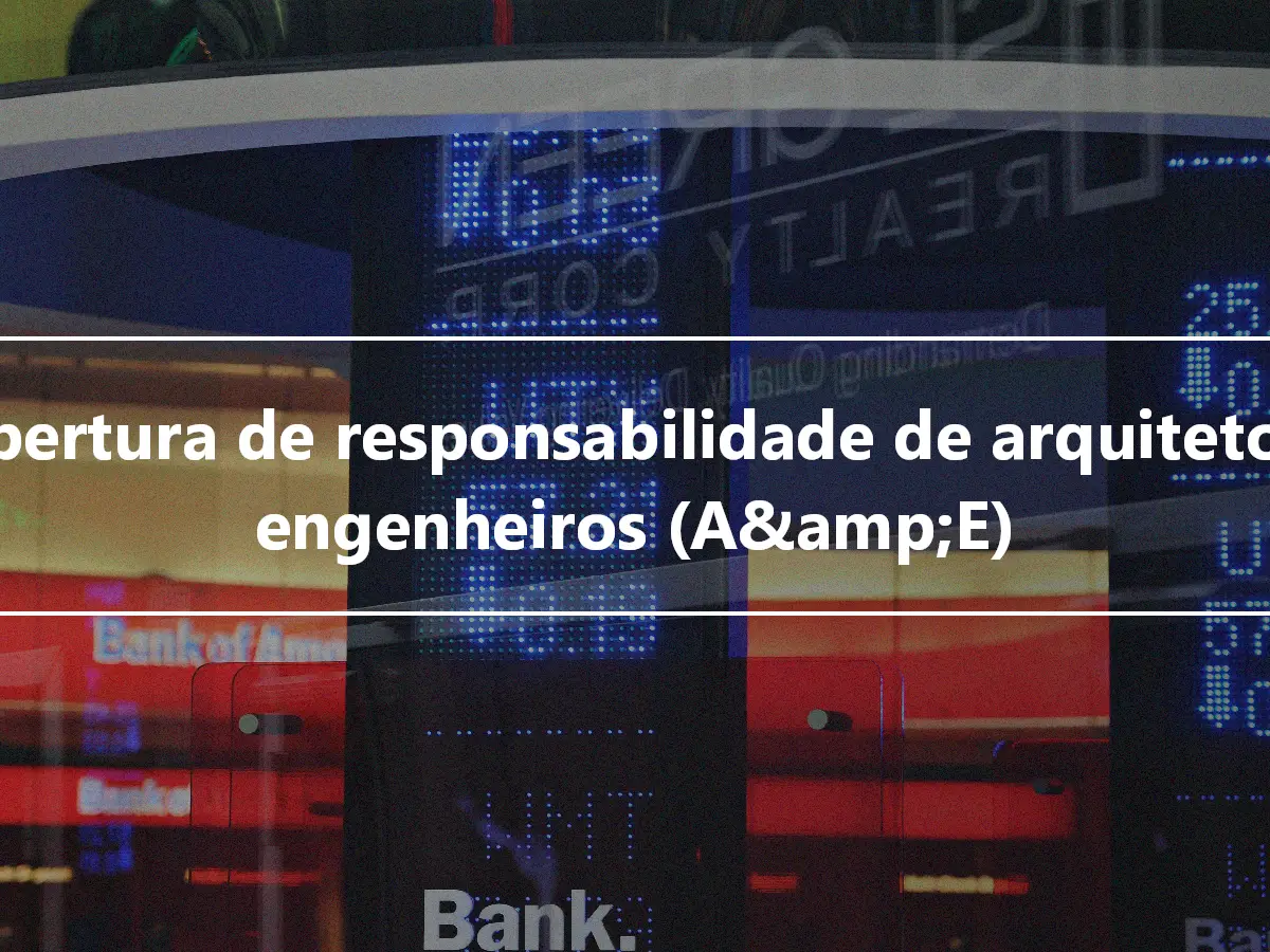 Cobertura de responsabilidade de arquitetos e engenheiros (A&amp;E)